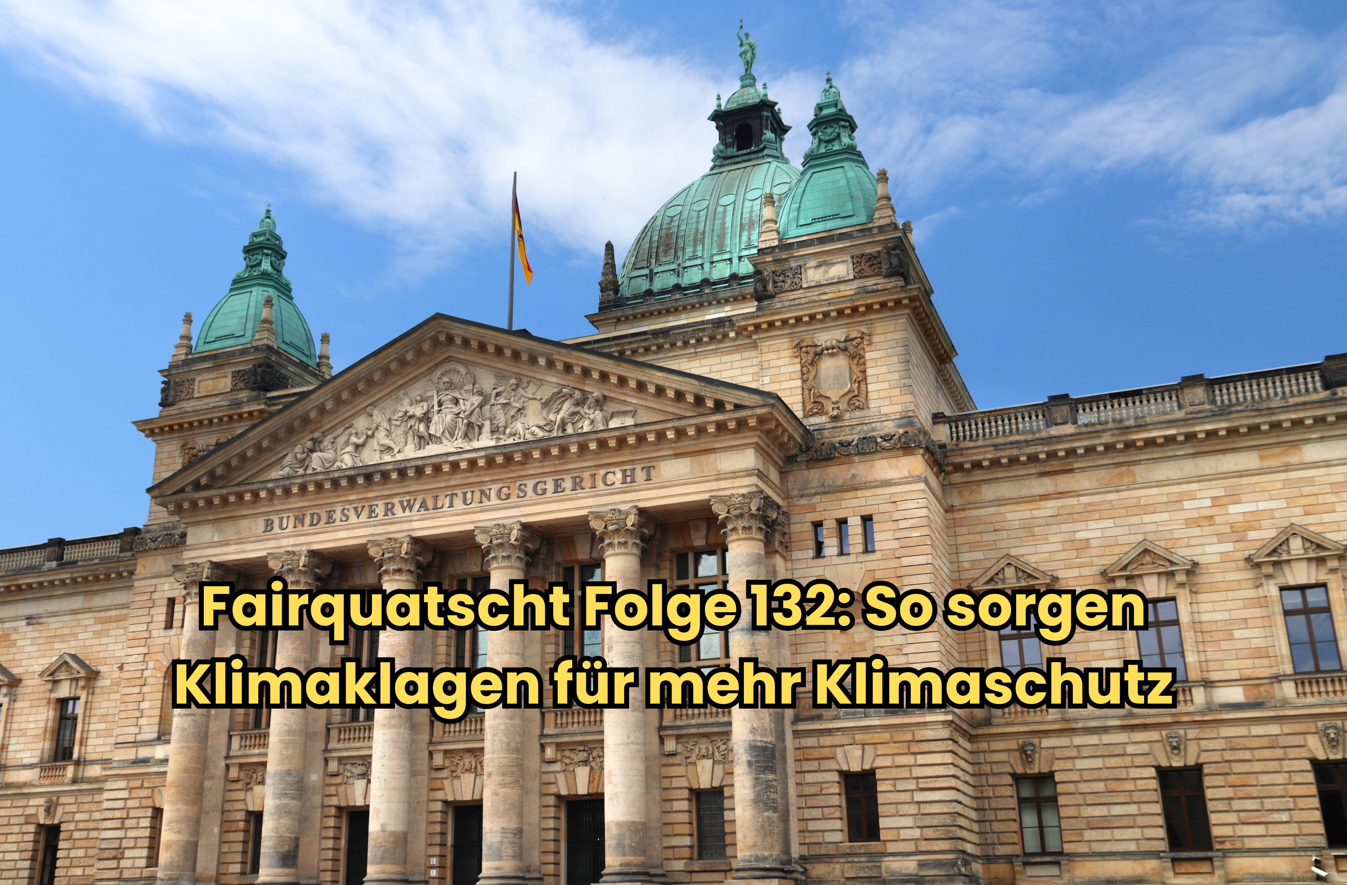 Fairquatscht Folge 132: Deshalb verklagt die Deutsche Umwelthilfe die bUndesregierung